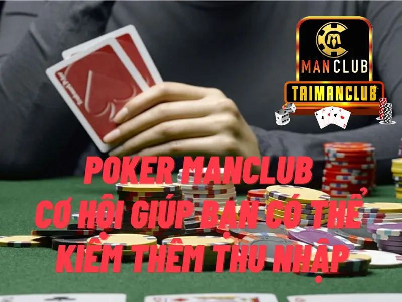 Poker Manclub - Cơ hội giúp bạn có thể kiếm thêm thu nhập