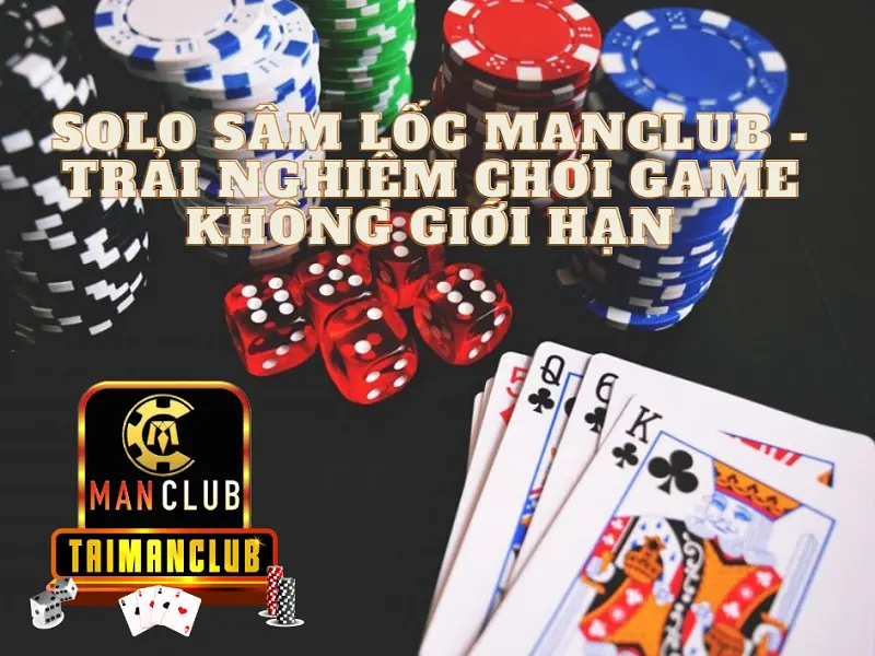 Solo sâm lốc Manclub - Trải nghiệm chơi game không giới hạn